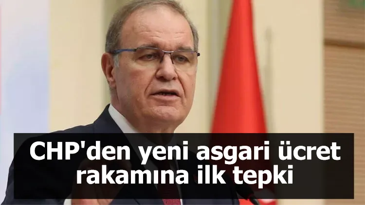 CHP'den yeni asgari ücret rakamına ilk tepki